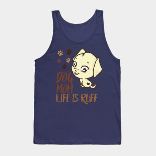 Mother's Day Gift Dog Mom Life is Ruff Dog Lovers DOg Owner Tank Top